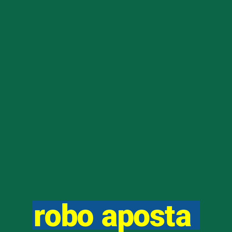 robo aposta