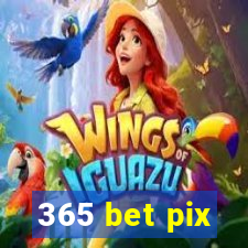 365 bet pix