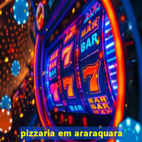 pizzaria em araraquara