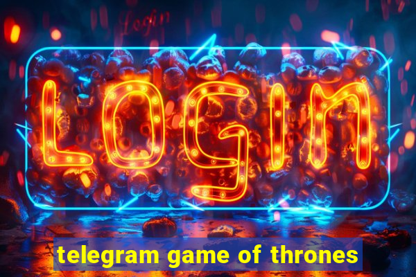 telegram game of thrones