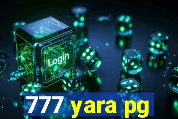 777 yara pg