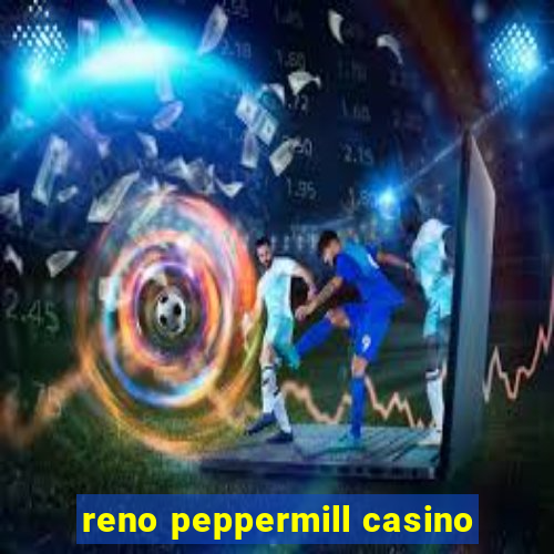 reno peppermill casino