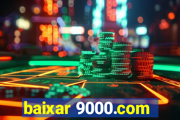 baixar 9000.com