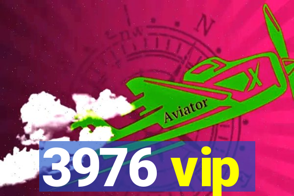 3976 vip