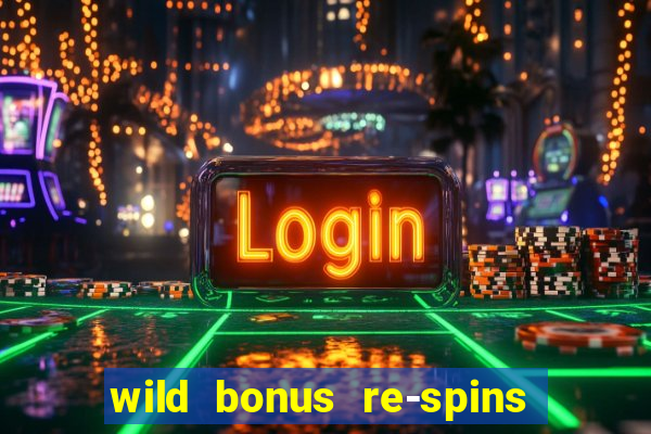 wild bonus re-spins slot free play