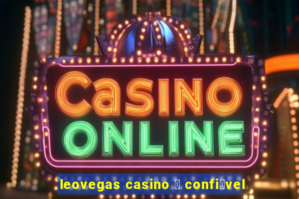 leovegas casino 茅 confi谩vel