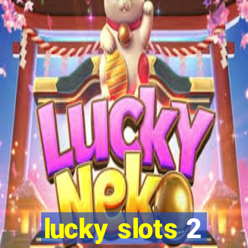 lucky slots 2