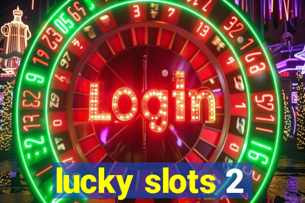 lucky slots 2