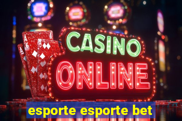 esporte esporte bet