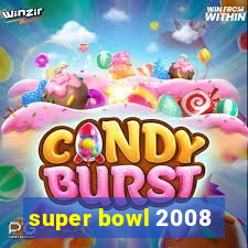 super bowl 2008