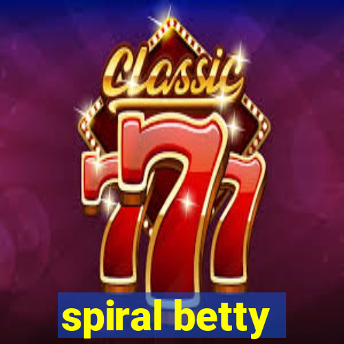 spiral betty