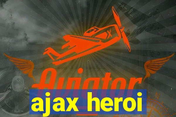 ajax heroi