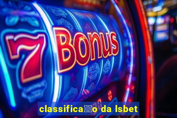 classifica莽茫o da lsbet