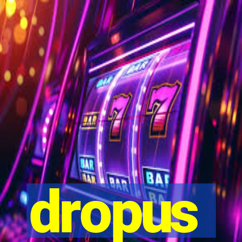 dropus