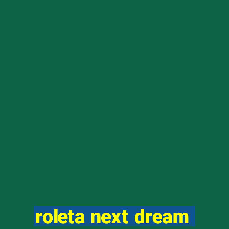 roleta next dream