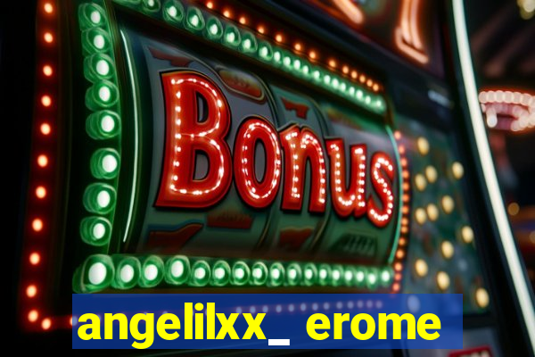 angelilxx_ erome