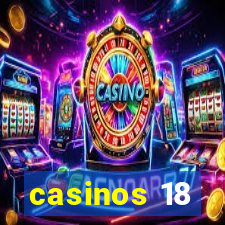 casinos 18