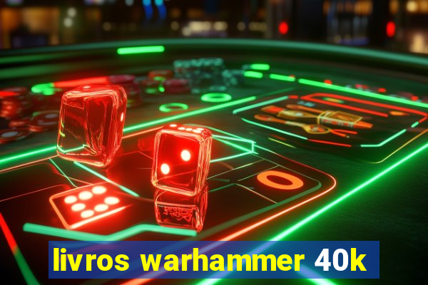 livros warhammer 40k