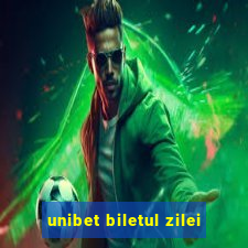 unibet biletul zilei