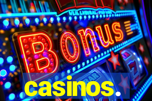 casinos.