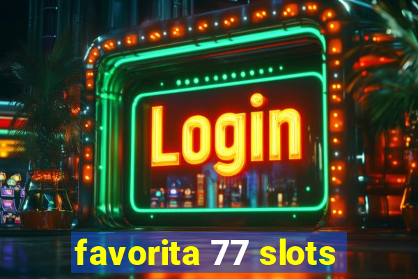 favorita 77 slots