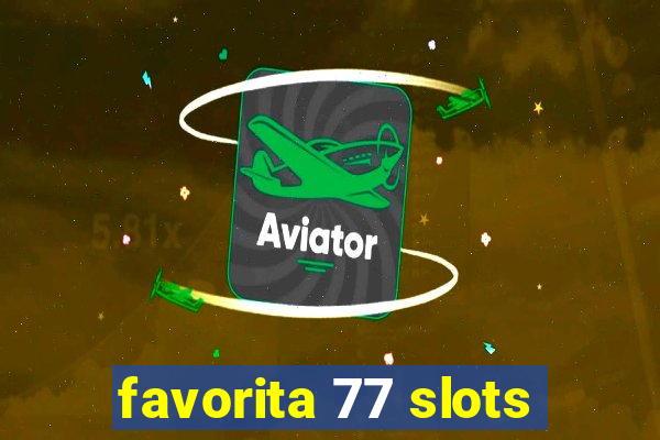 favorita 77 slots