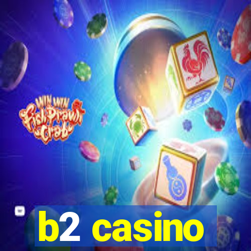 b2 casino