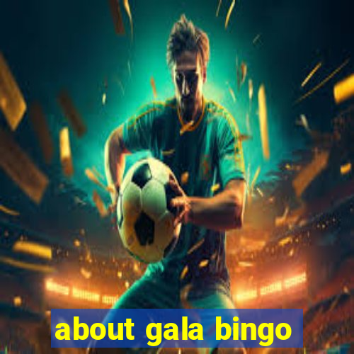 about gala bingo