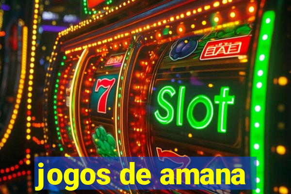 jogos de amana