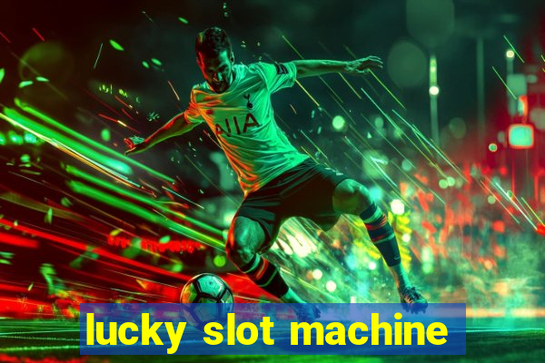 lucky slot machine