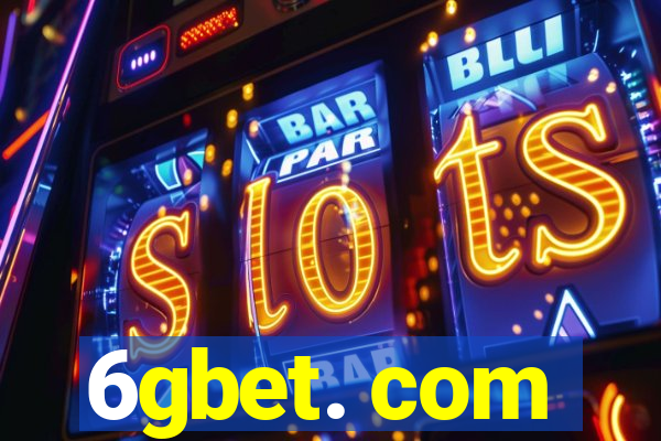 6gbet. com