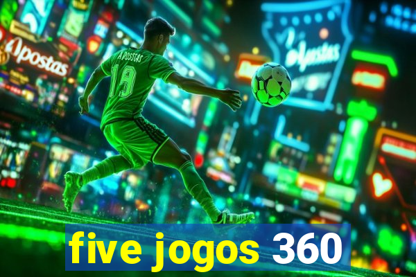 five jogos 360