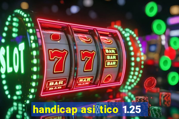 handicap asi谩tico 1.25