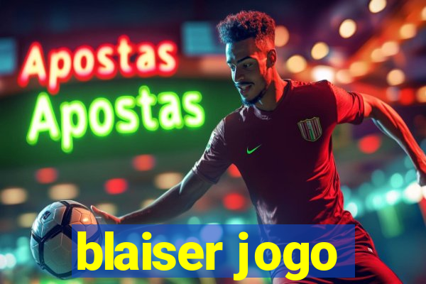 blaiser jogo