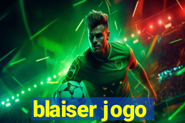 blaiser jogo