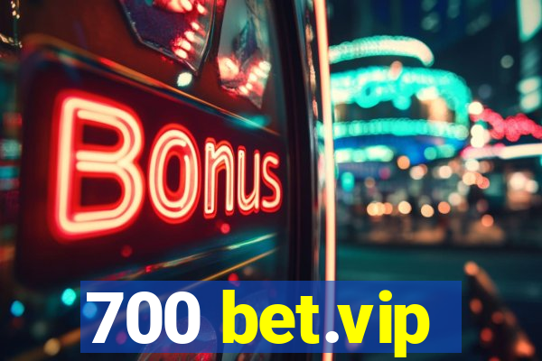 700 bet.vip