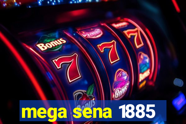 mega sena 1885