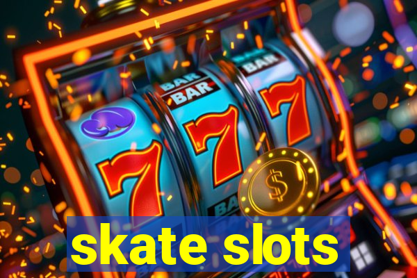 skate slots