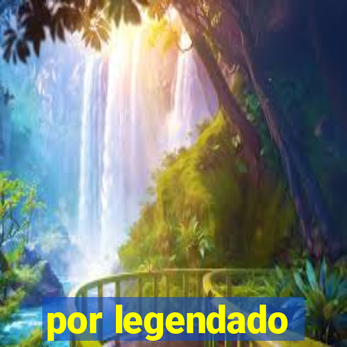 por legendado