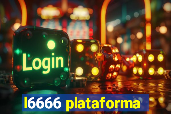 l6666 plataforma