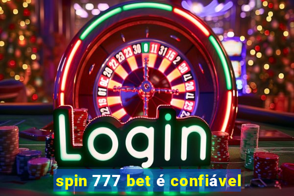 spin 777 bet é confiável