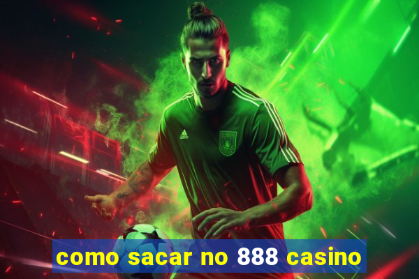 como sacar no 888 casino