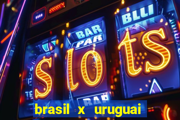 brasil x uruguai ao vivo multicanais