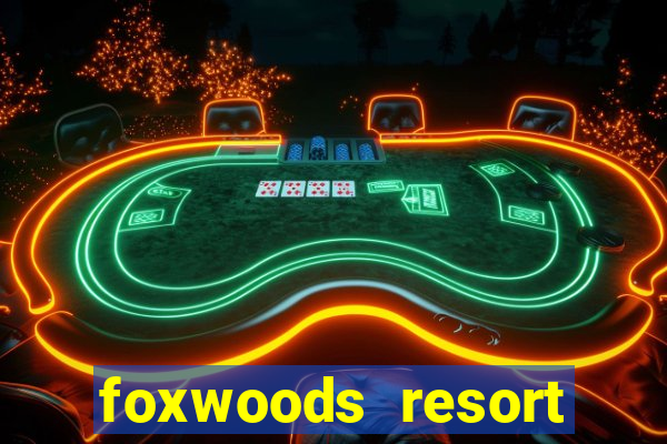 foxwoods resort casino mashantucket ct