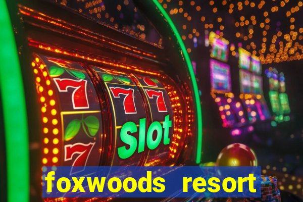 foxwoods resort casino mashantucket ct