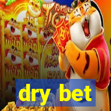 dry bet