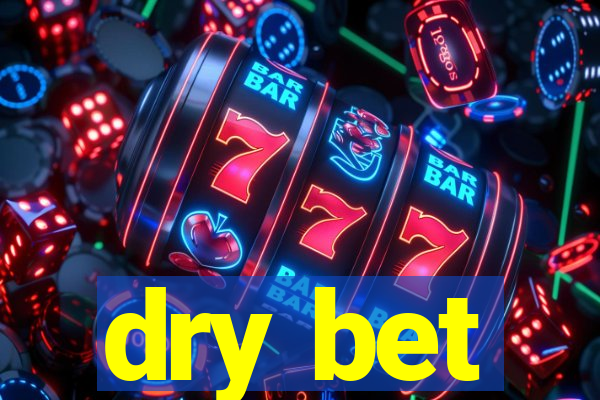 dry bet