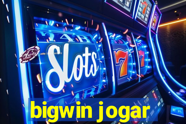 bigwin jogar