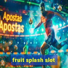 fruit splash slot