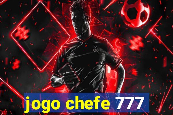 jogo chefe 777